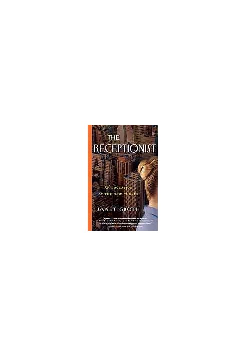 The receptionist : an education at the New Yorker