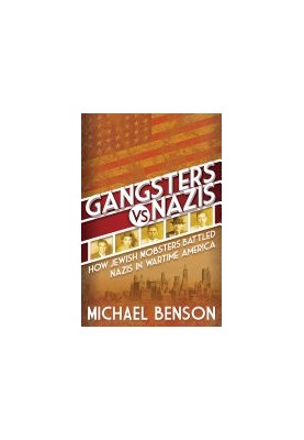 Gangsters vs. Nazis: How Jewish Mobsters Battled Nazis in WW2 Era America