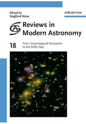 Reviews in Modern Astronomy: From Cosmological Structures to the Milky Way, Volume 18