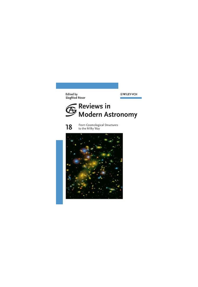 Reviews in Modern Astronomy: From Cosmological Structures to the Milky Way, Volume 18
