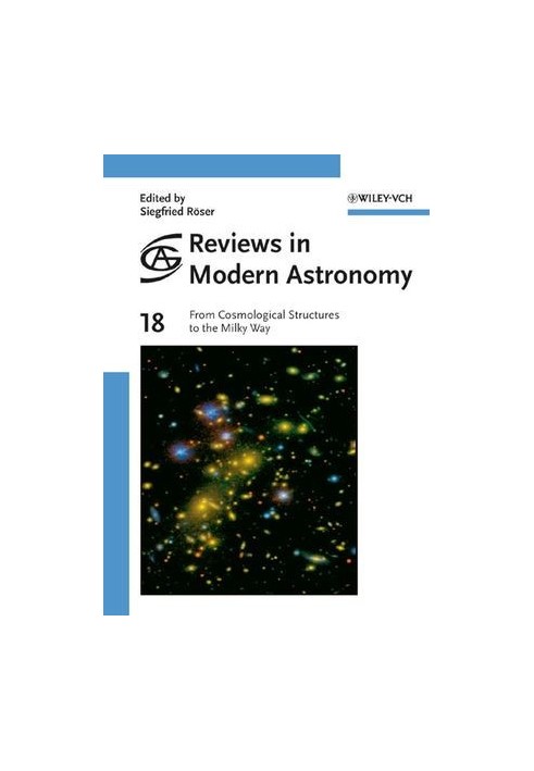 Reviews in Modern Astronomy: From Cosmological Structures to the Milky Way, Volume 18