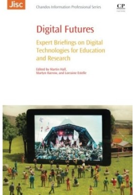 Digital futures : expert briefings on digital technologies for education and research