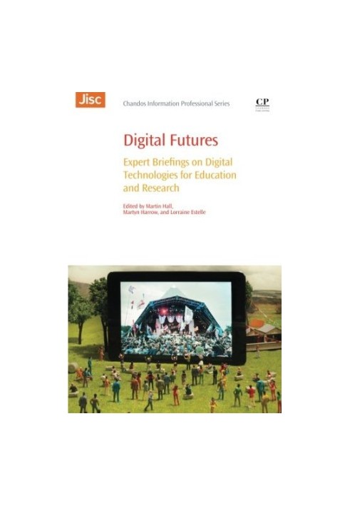 Digital futures : expert briefings on digital technologies for education and research