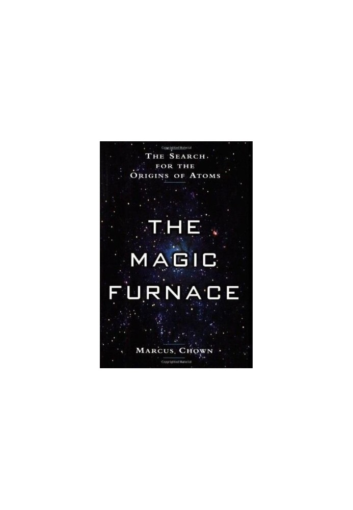 The Magic Furnace: The Search for the Origins of Atoms