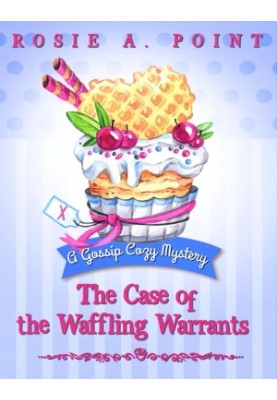 The Case of the Waffling Warrants (Gossip Cozy Mystery 1)