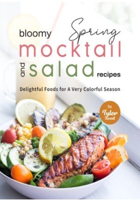 Bloomy Spring Mocktail and Salad Recipes: Delightful Foods for A Very Colorful Season