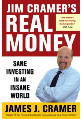 Jim Cramer's Real Money: Sane Investing in an Insane World