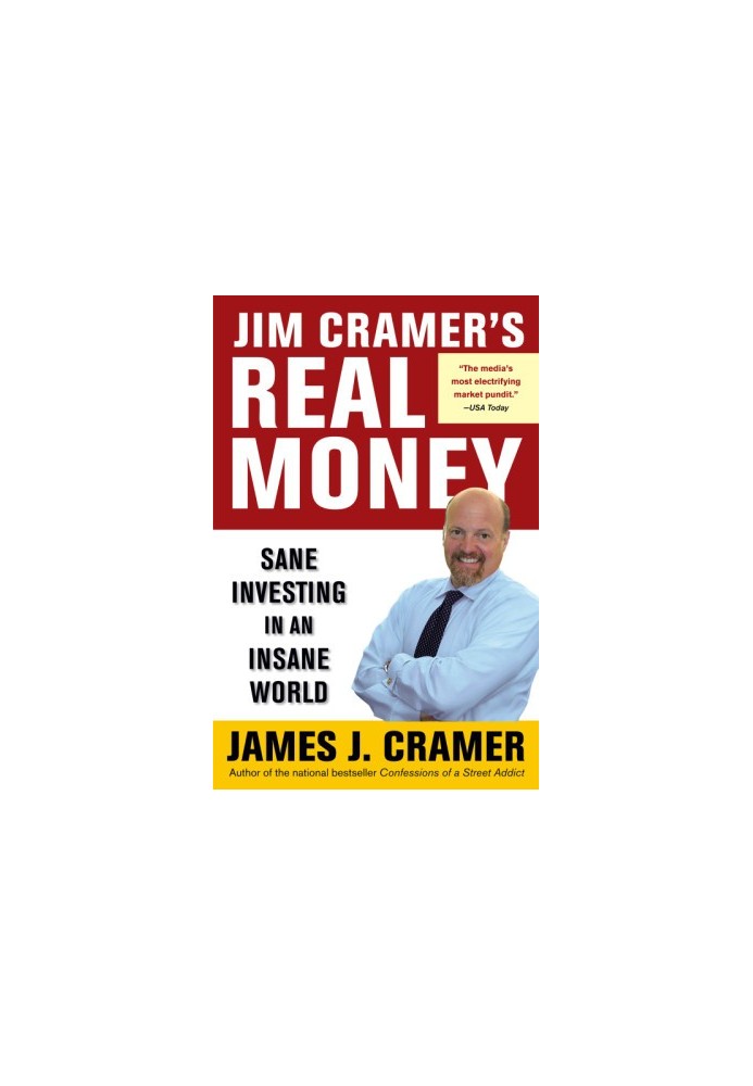 Jim Cramer's Real Money: Sane Investing in an Insane World
