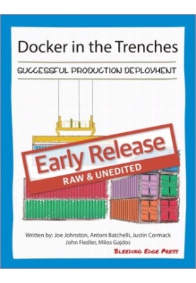 Docker in the Trenches: Successful Production Deployment