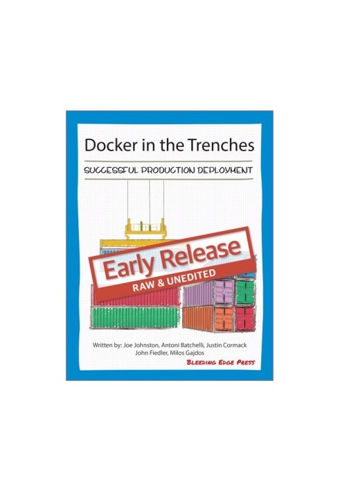 Docker in the Trenches: Successful Production Deployment