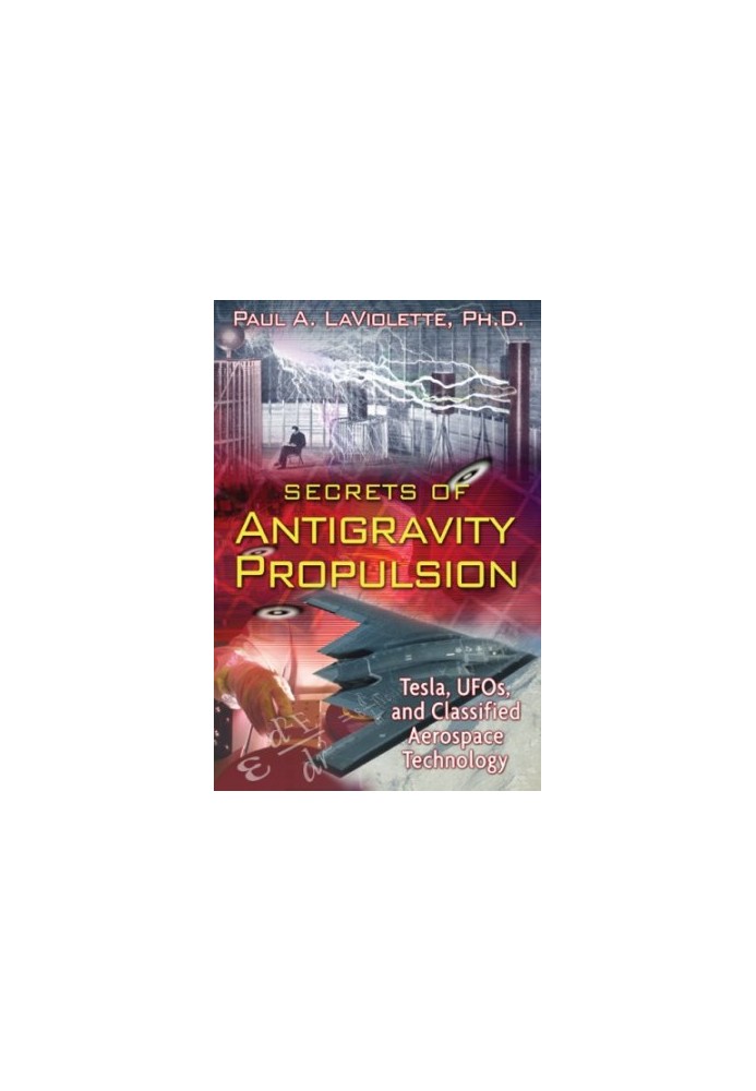 Secrets of Antigravity Propulsion: Tesla, UFOs, and Classified Aerospace Technology