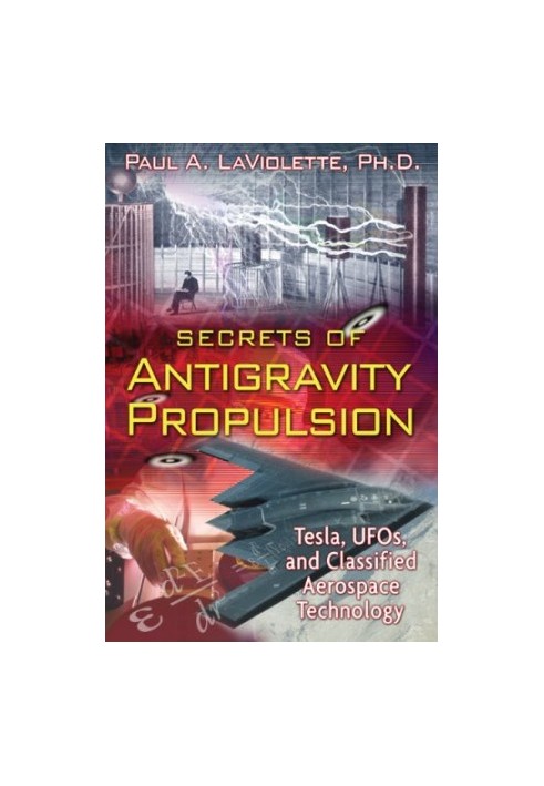 Secrets of Antigravity Propulsion: Tesla, UFOs, and Classified Aerospace Technology