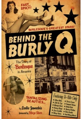 Behind the Burly Q: the Story of Burlesque in America