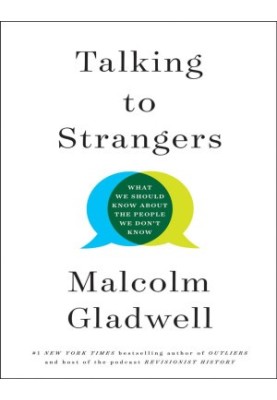 Talking to Strangers: What We Should Know About the People We Don't Know