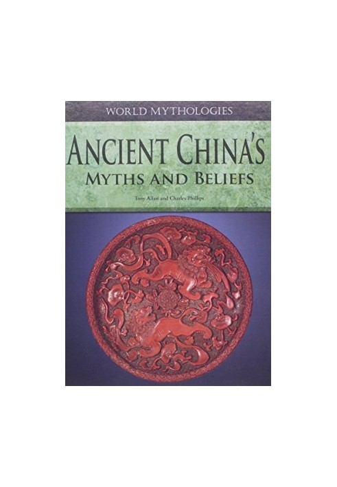 Ancient China's Myths and Beliefs (World Mythologies)