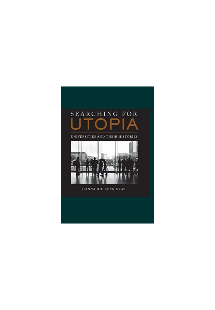 Searching for Utopia : universities and their histories