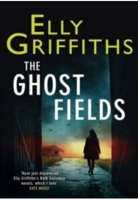 The Ghost Fields (Ruth Galloway Mystery 7)