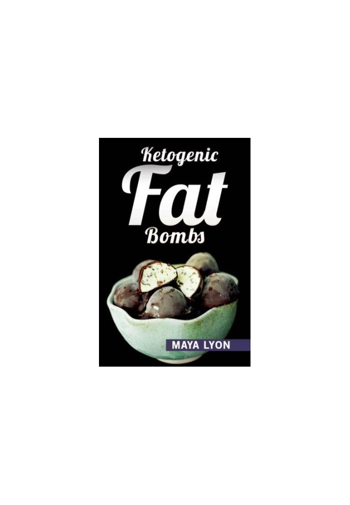 Ketogenic Diet: Fat Bombs: 40 Decadent Low Carb, High Fat Dessert and Sweet Snack Recipes for Rapid Weight Loss (Beginners Ke
