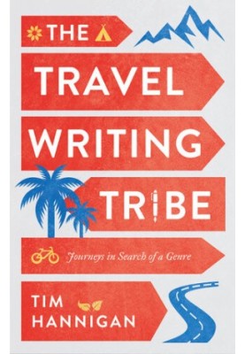 The Travel Writing Tribe: Journeys in Search of a Genre