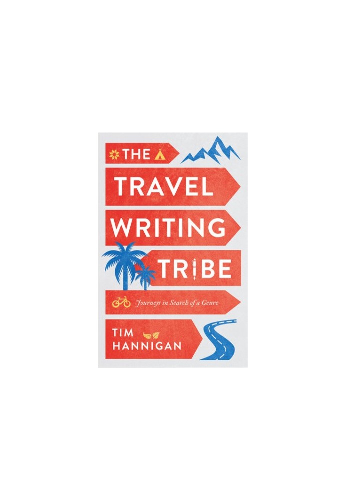 The Travel Writing Tribe: Journeys in Search of a Genre
