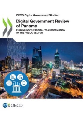 OECD Digital Government Studies Digital Government Review of Panama Enhancing the Digital Transformation of the Public Sector
