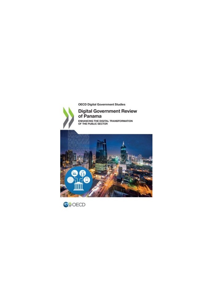 OECD Digital Government Studies Digital Government Review of Panama Enhancing the Digital Transformation of the Public Sector