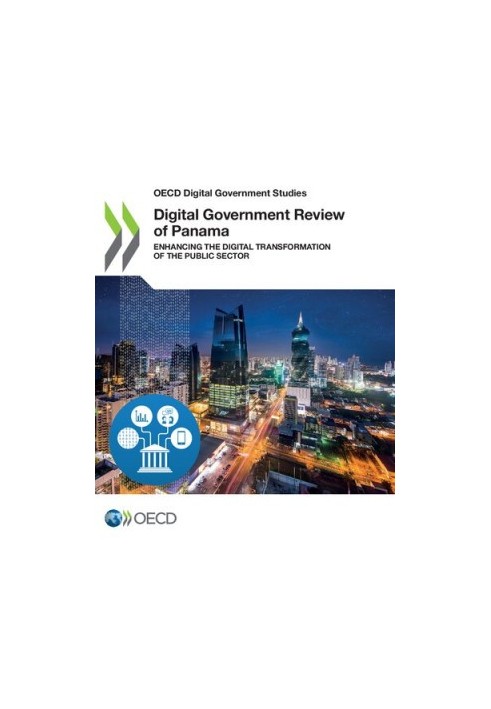 OECD Digital Government Studies Digital Government Review of Panama Enhancing the Digital Transformation of the Public Sector