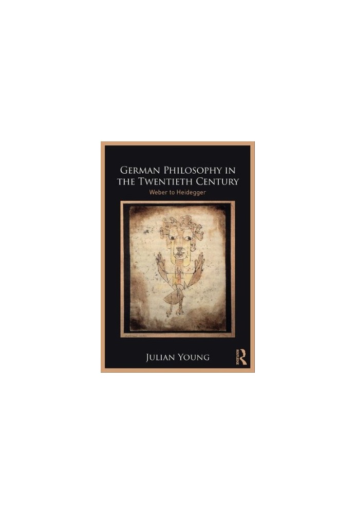 German Philosophy in the Twentieth Century: Weber to Heidegger