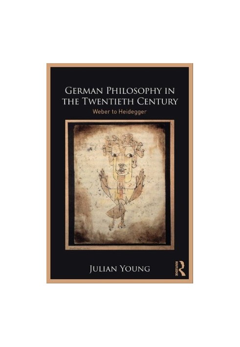 German Philosophy in the Twentieth Century: Weber to Heidegger