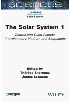 The Solar System 1: Telluric and Giant Planets, Interplanetary Medium and Exoplanets (Sciences, 1)