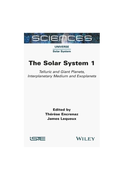The Solar System 1: Telluric and Giant Planets, Interplanetary Medium and Exoplanets (Sciences, 1)