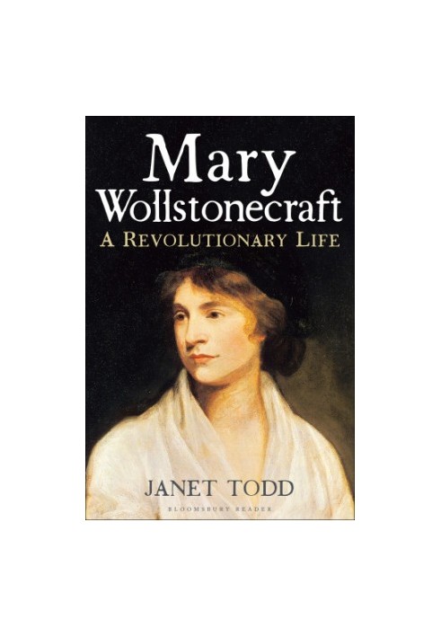 Mary Wollstonecraft A Revolutionary Life