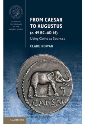 From Caesar to Augustus: Using Coins as Sources (Guides to the Coinage of the Ancient World)