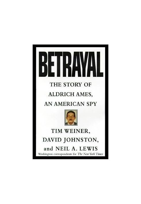 Betrayal:: The Story of Aldrich Ames, an American Spy