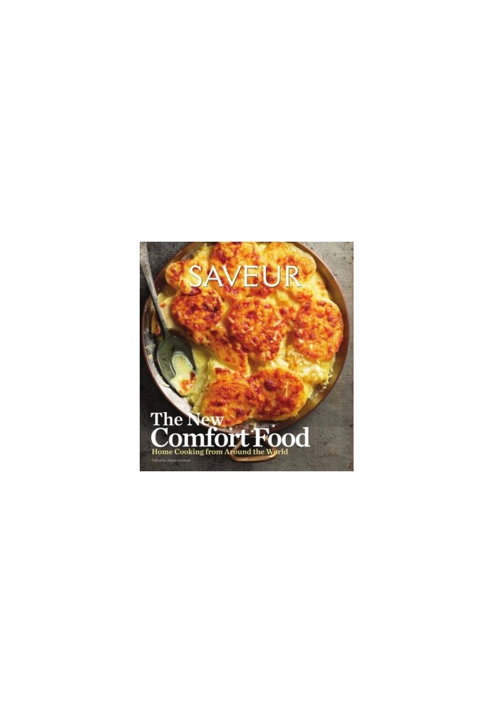 SAVEUR • The New Comfort Food — Home Cooking from Around the World