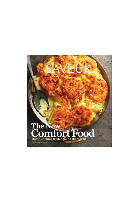 SAVEUR • The New Comfort Food — Home Cooking from Around the World