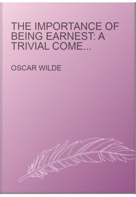 The Importance of Being Earnest: A Trivial Comedy for Serious People
