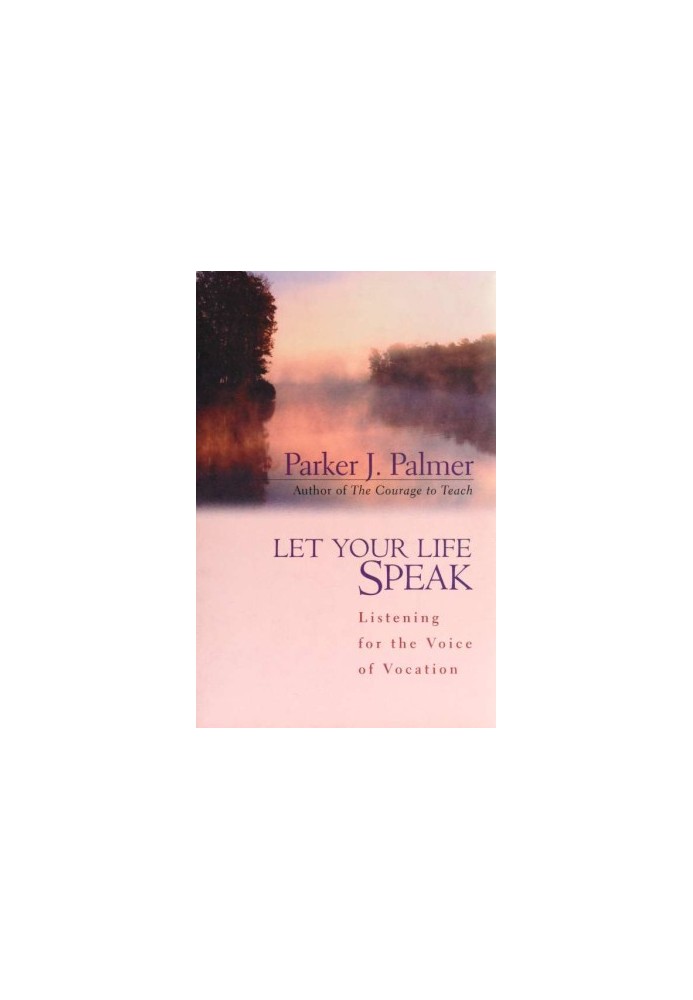 Let your life speak : listening for the voice of vocation