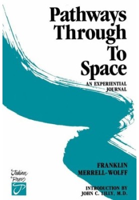 Pathways Through To Space: A Personal Record Of Transformation In Consciousness