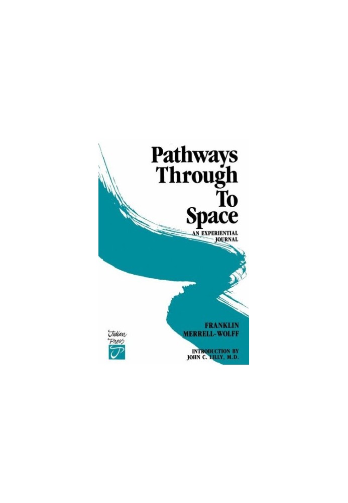 Pathways Through To Space: A Personal Record Of Transformation In Consciousness