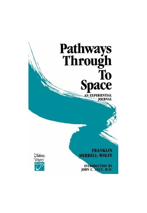 Pathways Through To Space: A Personal Record Of Transformation In Consciousness