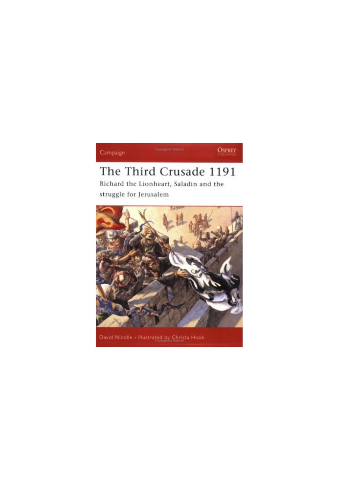 The Third Crusade 1191: Richard the Lionheart, Saladin and the struggle for Jerusalem