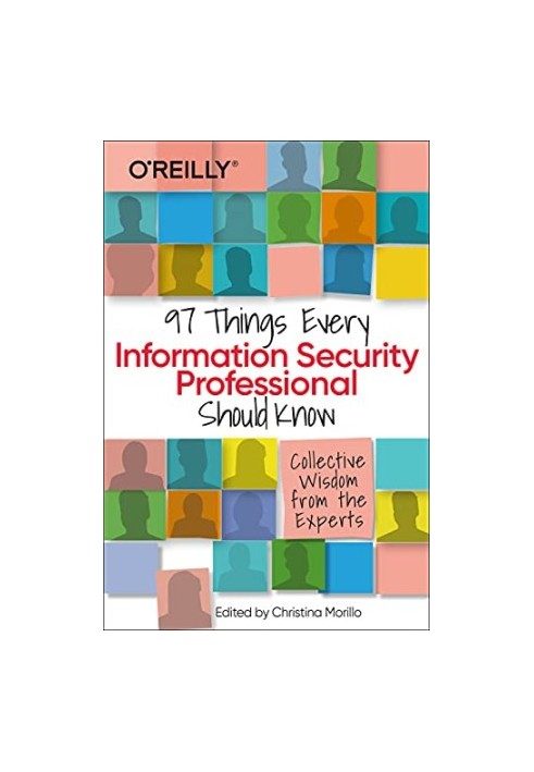 97 Things Every Information Security Professional Should Know: Practical and Approachable Advice from the Experts