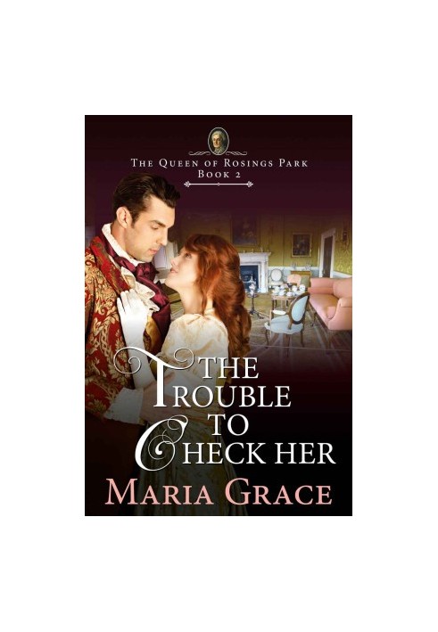 The Trouble to Check Her: A Pride and Prejudice Variation (The Queen of Rosings Park Book 2)