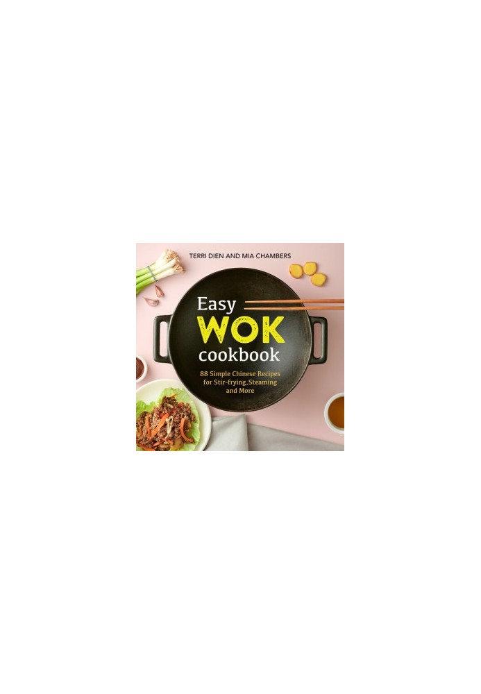 Easy Wok Cookbook: 88 Simple Chinese Recipes for Stir-frying, Steaming and More