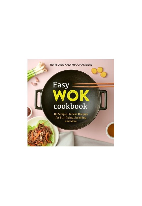 Easy Wok Cookbook: 88 Simple Chinese Recipes for Stir-frying, Steaming and More