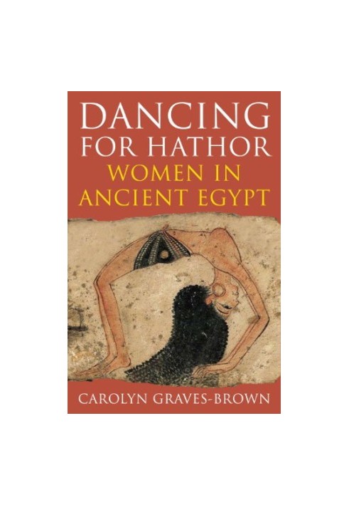 Dancing for Hathor : women in ancient Egypt