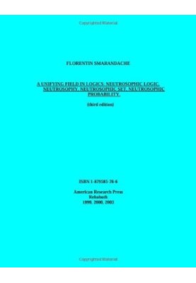A Unifying Field in Logics - Neutrosophic Logic. Neutrosophy, Neutrosophic Set, Neutrosophic Probability (third edition)