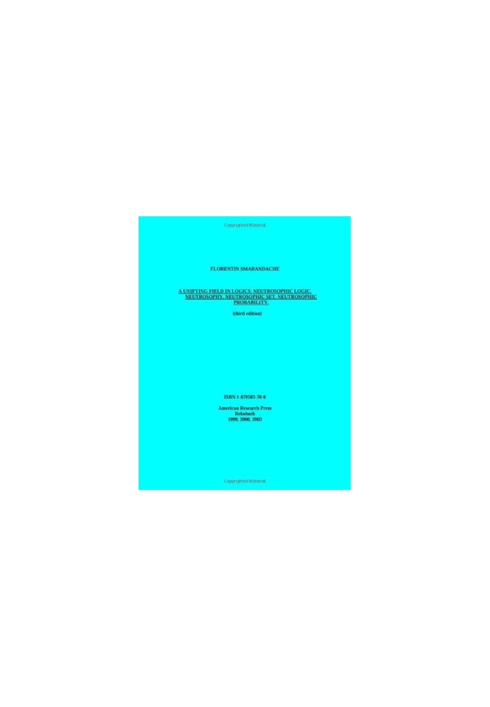A Unifying Field in Logics - Neutrosophic Logic. Neutrosophy, Neutrosophic Set, Neutrosophic Probability (third edition)