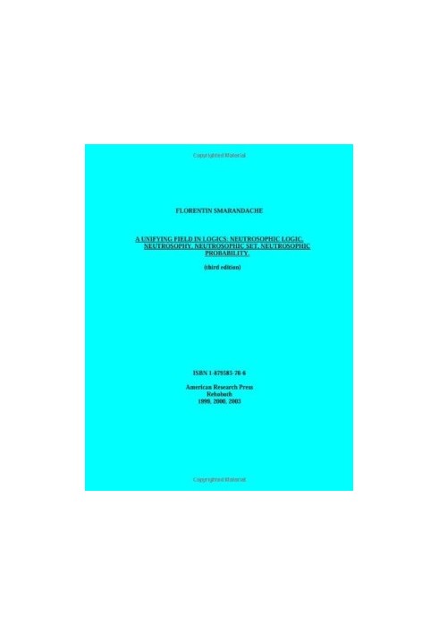 A Unifying Field in Logics - Neutrosophic Logic. Neutrosophy, Neutrosophic Set, Neutrosophic Probability (third edition)